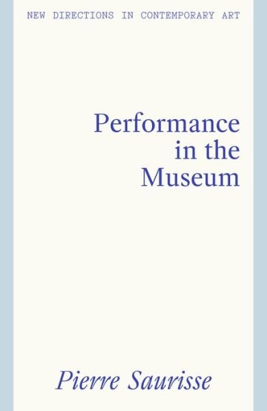 Cover for Pierre Saurisse · Performance in the Museum - New Directions in Contemporary Art (Paperback Book) (2025)