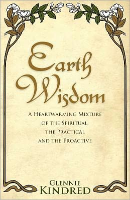 Cover for Glennie Kindred · Earth Wisdom: A Heart-Warming Mixture of the Spiritual, the Practical and the Proactive (Paperback Book) (2011)