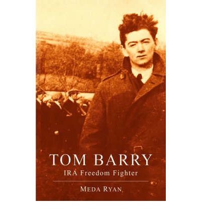 Tom Barry: IRA Freedom Fighter - Meda Ryan - Bøker - The Mercier Press Ltd - 9781856354806 - 3. september 2005