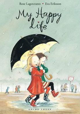 My Happy Life - My Happy Life - Rose Lagercrantz - Bøger - Gecko Press - 9781877467806 - 1. august 2012