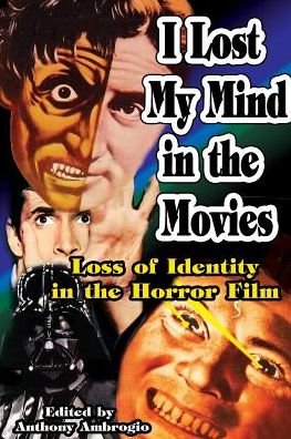 Cover for Anthony Ambrogio · I Lost My Mind in the Movies: Loss of Identity in the Horror Film (Paperback Book) [1st edition] (2008)