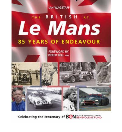 Cover for Ian Wagstaff · The British at Le Mans: 85 Years of Endeavour (Hardcover Book) (2006)