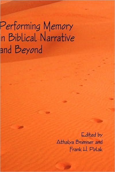 Cover for Athalya Brenner · Performing Memory in Biblical Narrative and Beyond (Inbunden Bok) (2009)