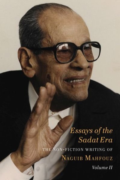 Cover for Naguib Mahfouz · Essays of the Sadat Era - The Non-fiction Writing of Naguib Mahfouz: Volume II (Hardcover Book) (2017)