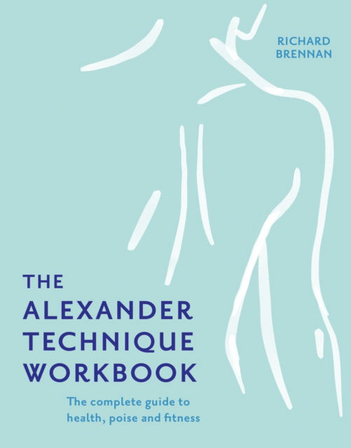 Cover for Richard Brennan · The Alexander Technique Workbook (Paperback Book) (2022)