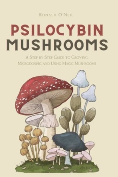 Psilocybin Mushrooms - Ronald O'Neil - Książki - Andromeda Publishing LTD - 9781914128806 - 16 lutego 2021