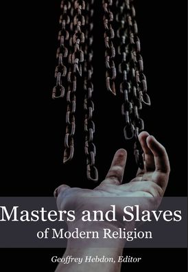 Cover for Geoffrey Hebdon · Masters and Slaves of Modern Religion (Hardcover Book) (2021)