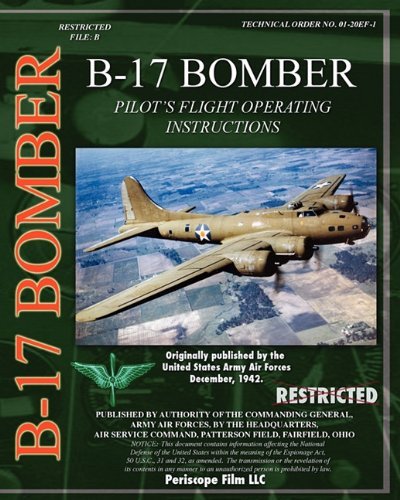 B-17 Pilot's Flight Operating Instructions - U.s. Army Air Force - Książki - Periscope Film LLC - 9781935327806 - 21 grudnia 2009
