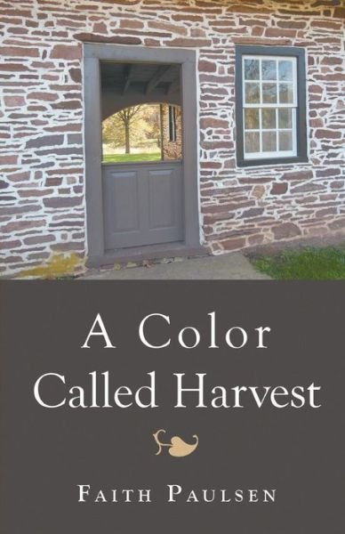 Faith Paulsen · A Color Called Harvest (Taschenbuch) (2016)