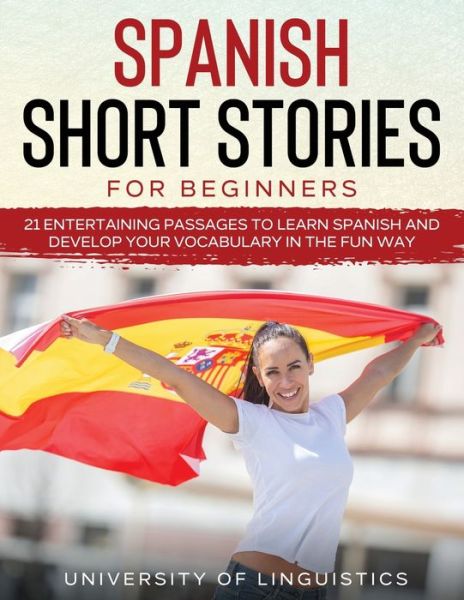 Cover for University Of Linguistics · Spanish Short Stories for Beginners (Paperback Book) (2021)