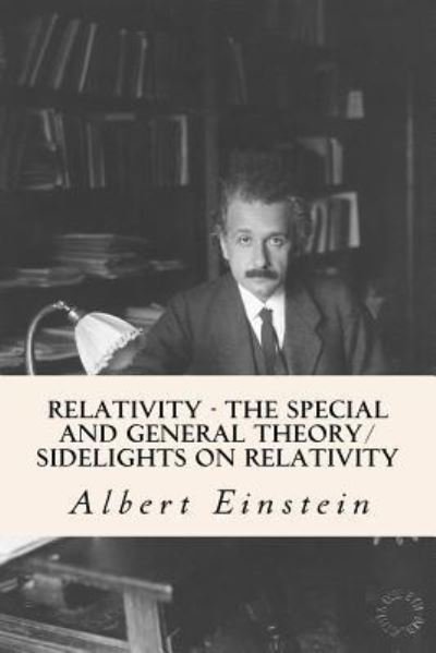 Cover for Albert Einstein · Relativity - The Special and General Theory/ Sidelights on Relativity (Paperback Book) (2017)
