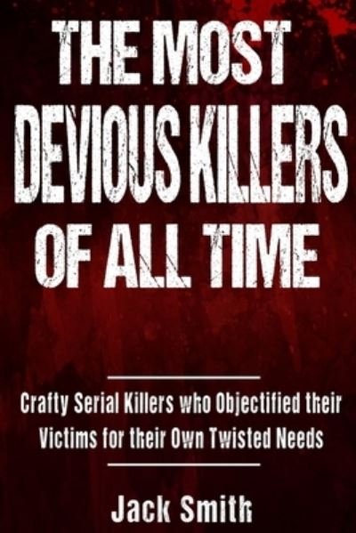 Cover for Jack Smith · The Most Devious Killers of All Time (Paperback Book) (2017)
