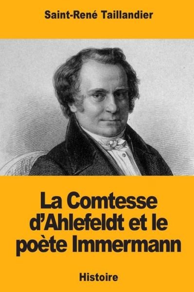 Cover for Saint-Rene Taillandier · La Comtesse d'Ahlefeldt et le poete Immermann (Taschenbuch) (2017)