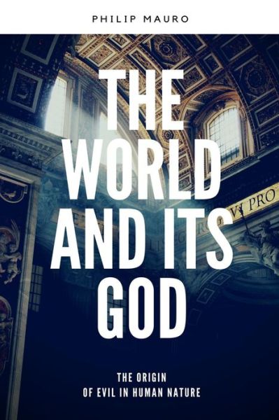 Cover for Philip Mauro · The World And Its God (Taschenbuch) (2018)