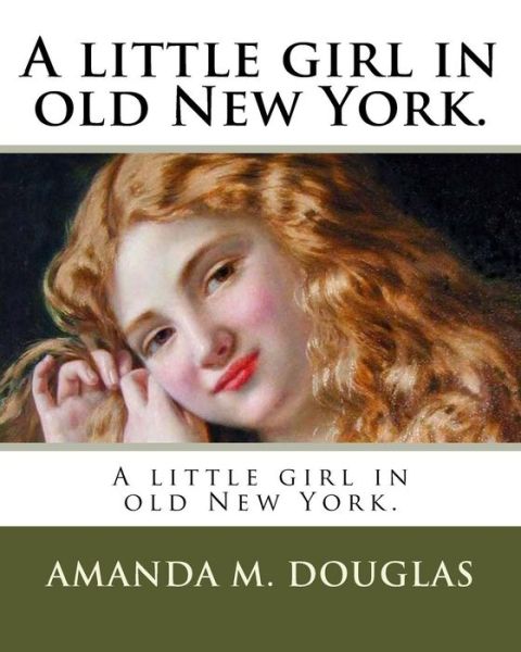 Cover for Amanda Minnie Douglas · A little girl in old New York. (Paperback Book) (2018)