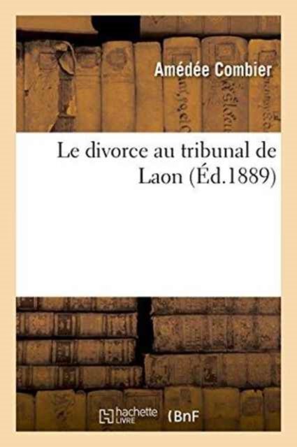 Cover for Amédée Combier · Le Divorce Au Tribunal de Laon (Paperback Bog) (2016)