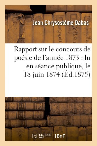 Cover for Dabas-j · Rapport Sur Le Concours De Poesie De L'annee 1873: Lu en Seance Publique, Le 18 Juin 1874 (Taschenbuch) [French edition] (2013)
