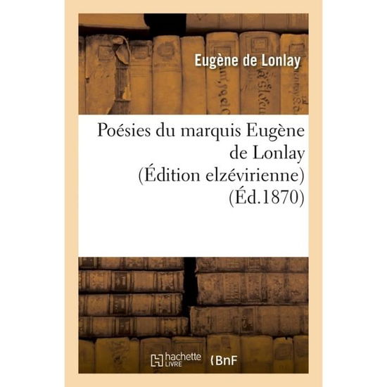 Cover for De Lonlay-e · Poesies Du Marquis, Edition Elzevirienne (Paperback Book) (2016)