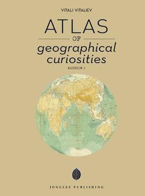 Cover for Vitali Vitaliev · Atlas of Geographical Curiosities (Book) (2023)