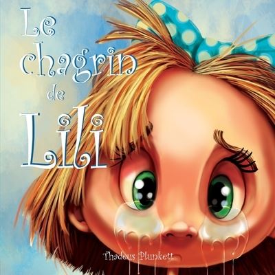 Cover for Thaddeus Plunkett · Le chagrin de Lili (Paperback Book) (2020)