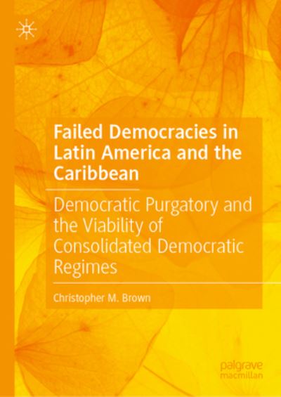 Cover for Christopher M. Brown · Failed Democracies in Latin America and the Caribbean (Book) (2023)