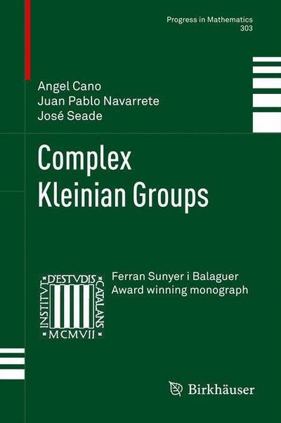 Cover for Angel Cano · Complex Kleinian Groups - Progress in Mathematics (Inbunden Bok) [2013 edition] (2012)