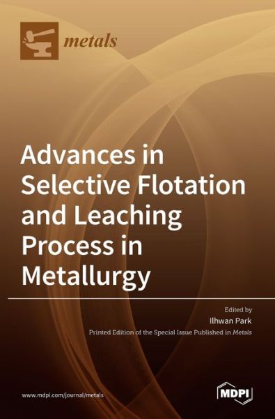 Ilhwan Park · Advances in Selective Flotation and Leaching Process in Metallurgy (Hardcover bog) (2022)