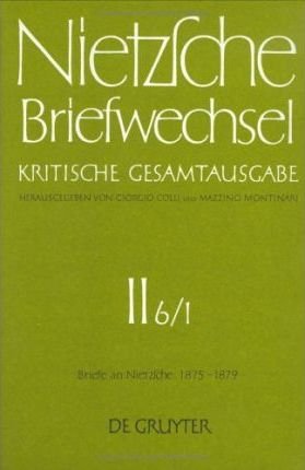 Cover for Friedrich Nietzsche · Briefwechsel, Kritische Gesamtausgabe, Abt.2, Bd.6, Teilbd.1, Briefe an Nietzsche, Januar 1875 - Juni 1877 (Paperback Book) (1979)