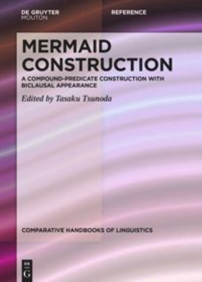 Cover for Tasaku Tsunoda · Mermaid Construction A Compound-Predicate Construction with Biclausal Appearance (Book) (2020)