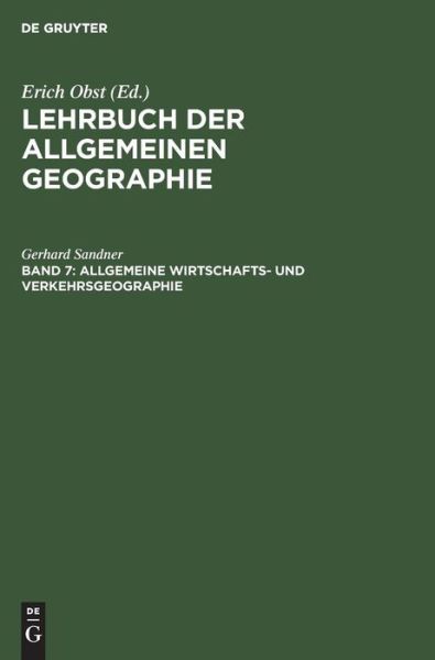 Cover for Erich Obst · Allgemeine Wirtschafts- Und Verkehrsgeographie / Obst, Erich : Aus Lehrbuch der Allgemeinen Geographie; 7, Nachtr (Book) (1969)