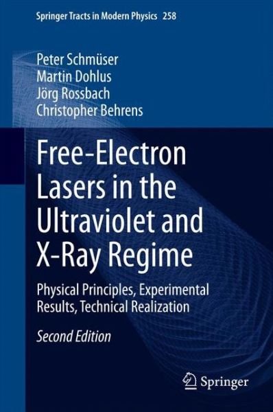 Peter Schmuser · Free-Electron Lasers in the Ultraviolet and X-Ray Regime: Physical Principles, Experimental Results, Technical Realization - Springer Tracts in Modern Physics (Hardcover Book) [2nd ed. 2014 edition] (2014)