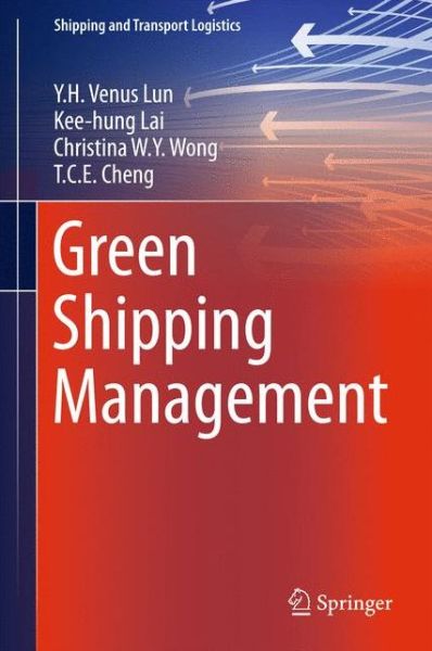 Cover for Y.H. Venus Lun · Green Shipping Management - Shipping and Transport Logistics (Inbunden Bok) [1st ed. 2016 edition] (2015)