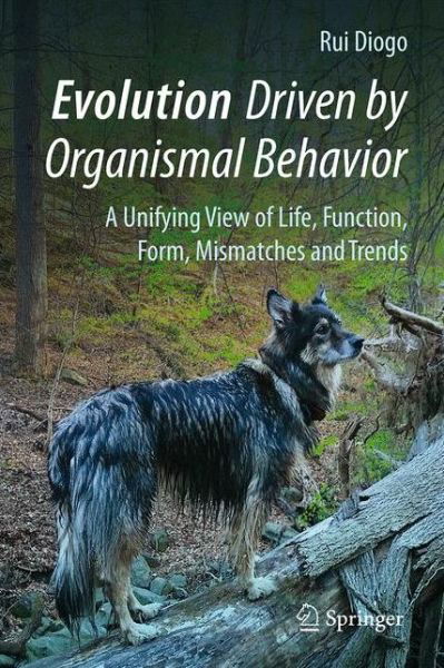 Cover for Rui Diogo · Evolution Driven by Organismal Behavior: A Unifying View of Life, Function, Form, Mismatches and Trends (Innbunden bok) [1st ed. 2017 edition] (2017)