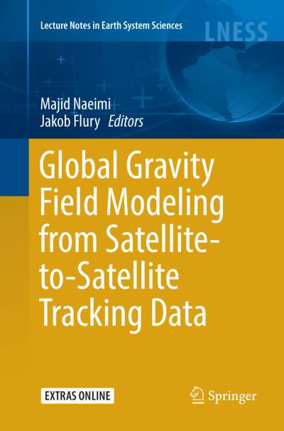 Global Gravity Field Modeling from Satellite-to-Satellite Tracking Data - Lecture Notes in Earth System Sciences (Paperback Book) [Softcover reprint of the original 1st ed. 2017 edition] (2018)