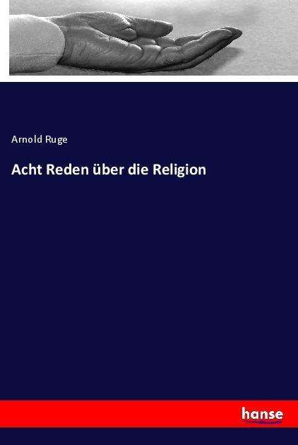 Cover for Ruge · Acht Reden über die Religion (Buch)