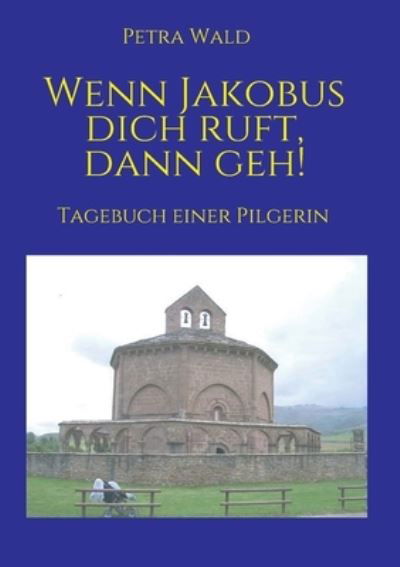 Cover for Wald · Wenn Jakobus dich ruft, dann geh! (Buch) (2020)