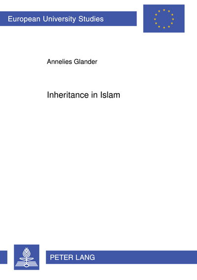 Cover for Annelies Glander · Inheritance in Islam: Women's Inheritance in Sana'a (Republic of Yemen) - Law, Religion, and Reality - European University Studies (Paperback Book) (1998)