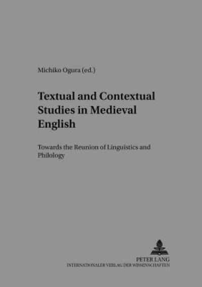 Textual and Contextual Studies in Medieval English: Towards the Reunion of Linguistics and Philology - Studies in English Medieval Language and Literature (Paperback Book) (2006)