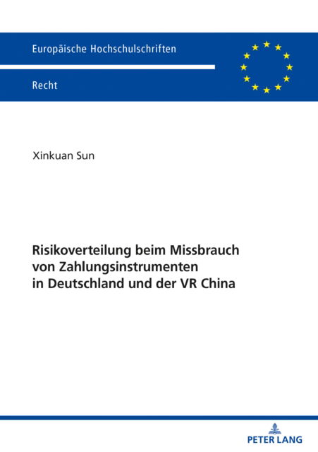 Cover for Xinkuan Sun · Risikoverteilung Beim Missbrauch Von Zahlungsinstrumenten in Deutschland Und Der VR China - Europaeische Hochschulschriften Recht (Paperback Book) (2021)