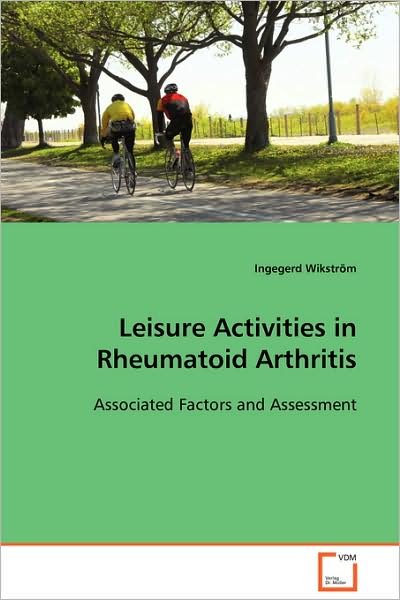 Cover for Wikström Ingegerd · Leisure Activities in Rheumatoid Arthritis: Associated Factors and Assessment (Paperback Book) (2008)