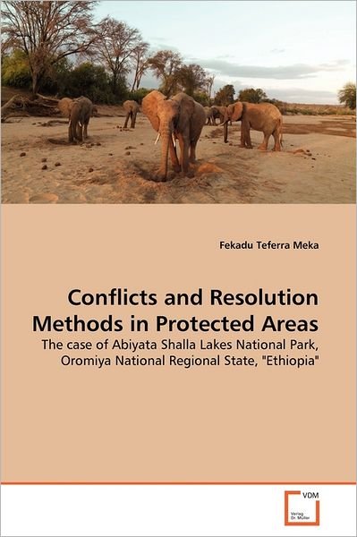 Cover for Fekadu Teferra Meka · Conflicts and Resolution Methods in Protected Areas: the Case of Abiyata Shalla Lakes National Park, Oromiya National Regional State, &quot;Ethiopia&quot; (Paperback Book) (2011)