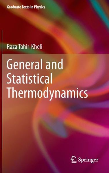 Cover for Raza Tahir-Kheli · General and Statistical Thermodynamics - Graduate Texts in Physics (Hardcover Book) (2011)