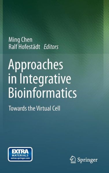 Cover for Ming Chen · Approaches in Integrative Bioinformatics: Towards the Virtual Cell (Gebundenes Buch) [2014 edition] (2014)