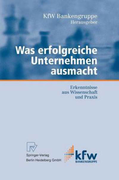 Cover for Kfw Bankengruppe · Was Erfolgreiche Unternehmen Ausmacht: Erkenntnisse Aus Wissenschaft Und Praxis - Kfw-Publikationen Zu Grundung Und Mittelstand (Taschenbuch) [Softcover Reprint of the Original 1st 2004 edition] (2012)