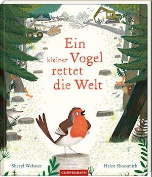 Cover for Sheryl Webster · Ein kleiner Vogel rettet die Welt (Inbunden Bok) (2022)