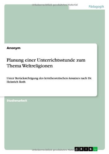 Cover for Anonym · Planung Einer Unterrichtsstunde Zum Thema Weltreligionen (Pocketbok) [German edition] (2012)