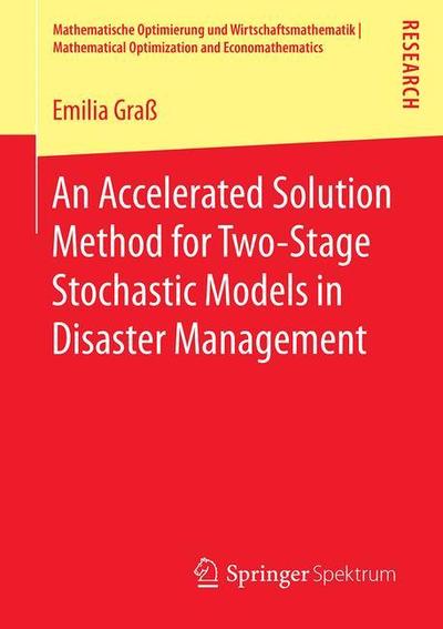 Cover for Graß · An Accelerated Solution Method for Two Stage Stochastic Models in Disaster Manag (Book) [1st ed. 2018 edition] (2018)