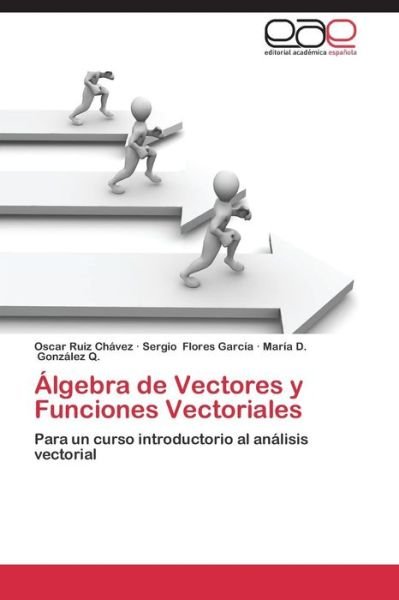 Cover for González Q. María D. · Álgebra De Vectores Y Funciones Vectoriales (Pocketbok) [Spanish edition] (2015)