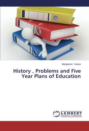 Cover for Mahjabeen Sultani · History , Problems and Five Year Plans of Education (Paperback Book) (2014)