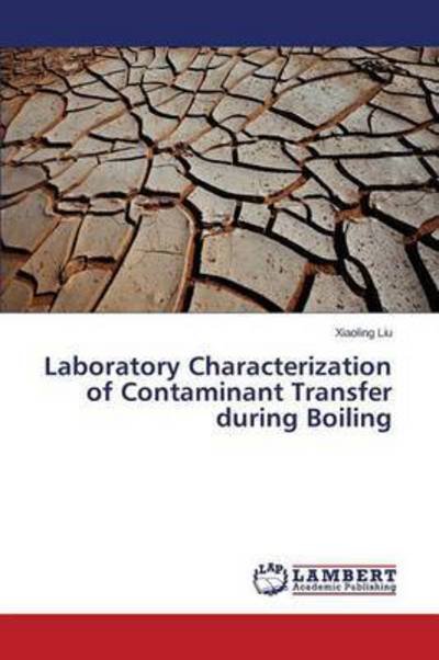 Cover for Liu Xiaoling · Laboratory Characterization of Contaminant Transfer During Boiling (Paperback Bog) (2015)
